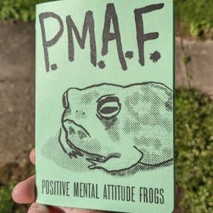 PMAF: Positive Mental Attitude Frogs zine