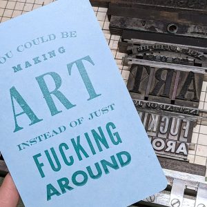 You could be making art instead of just fucking around